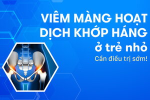 Viêm màng hoạt dịch khớp háng ở trẻ nhỏ: Cần điều trị sớm!