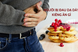 Giải đáp nhanh: Đau dạ dày kiêng ăn những gì? 