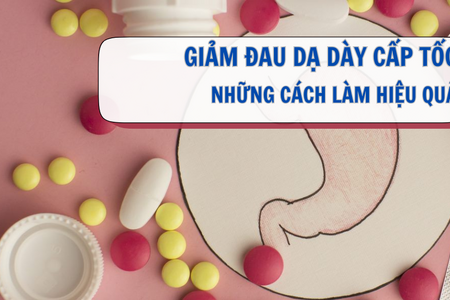 Giảm đau dạ dày cấp tốc: Những cách làm hiệu quả