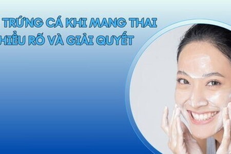 Mụn trứng cá khi mang thai: Hiểu rõ và giải quyết