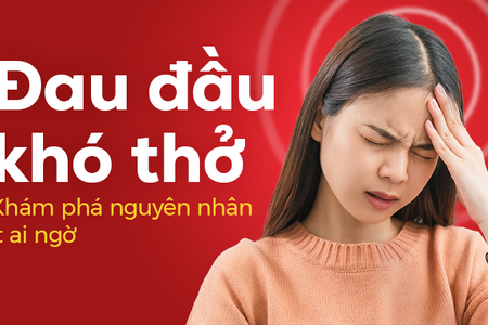 Đau đầu khó thở: Khám phá nguyên nhân ít ai ngờ