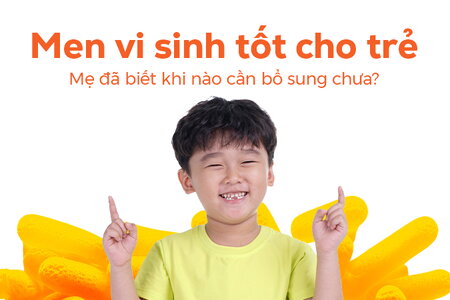 Men vi sinh tốt cho trẻ: Mẹ đã biết khi nào cần bổ sung chưa?