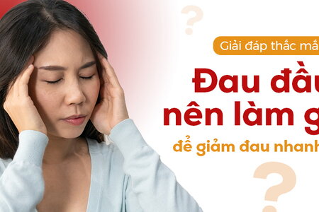 Giải đáp thắc mắc: Đau đầu nên làm gì để giảm đau nhanh?