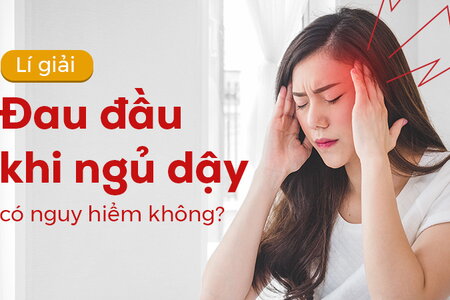 Lý giải: Đau đầu khi ngủ dậy có nguy hiểm không?