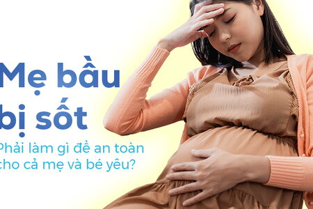 Mẹ bầu bị sốt: Phải làm gì để an toàn cho cả mẹ và bé yêu?