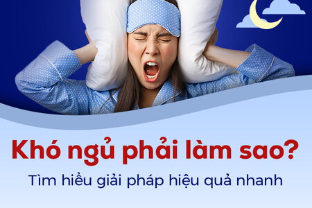 Khó ngủ phải làm sao: Tìm hiểu giải pháp hiệu quả nhanh