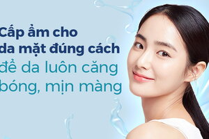 Cấp ẩm cho da mặt đúng cách để da luôn căng bóng, mịn màng