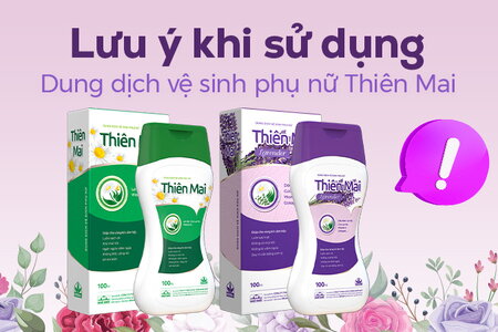 Lưu ý khi sử dụng Dung dịch vệ sinh phụ nữ Thiên Mai