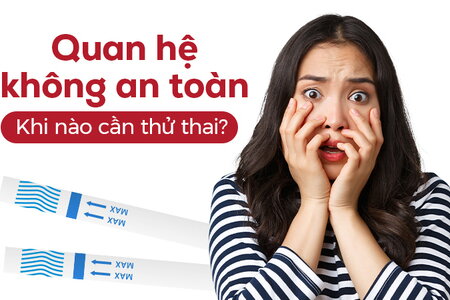 Quan hệ không an toàn – Khi nào cần thử thai?