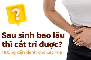 Sau sinh bao lâu thì cắt trĩ được? Hướng dẫn dành cho các mẹ