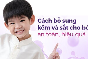 Cách bổ sung kẽm và sắt cho bé an toàn, hiệu quả