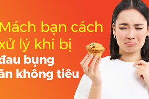 Mách bạn cách xử lý khi bị đau bụng ăn không tiêu