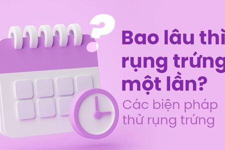 Bao lâu thì rụng trứng một lần? Các biện pháp thử rụng trứng