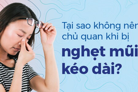 Tại sao không nên chủ quan khi bị nghẹt mũi kéo dài?