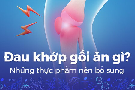 Đau khớp gối ăn gì? Những thực phẩm nên bổ sung
