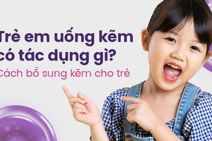 Trẻ em uống kẽm có tác dụng gì? Cách bổ sung kẽm cho trẻ