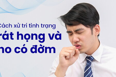 Cách xử trí tình trạng rát họng và ho có đờm