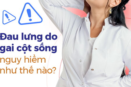 Đau lưng do gai cột sống nguy hiểm như thế nào?