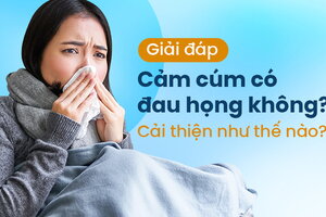 Giải đáp: Cảm cúm có đau họng không? Cải thiện như thế nào?