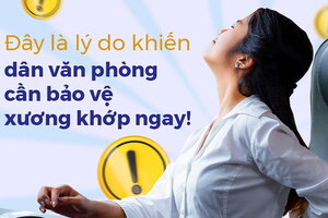 Đây là lý do khiến dân văn phòng cần bảo vệ xương khớp ngay!