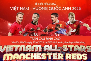 Huyền thoại Man United so tài cùng tuyển Ngôi sao Việt Nam