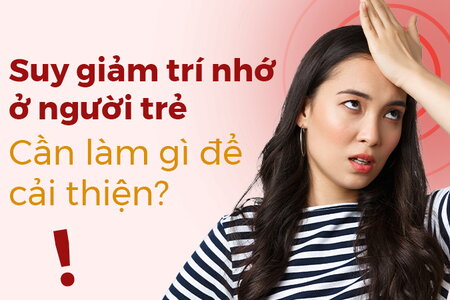 Suy giảm trí nhớ ở người trẻ: Cần làm gì để cải thiện?