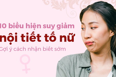 10 biểu hiện suy giảm nội tiết tố nữ: Gợi ý cách nhận biết sớm