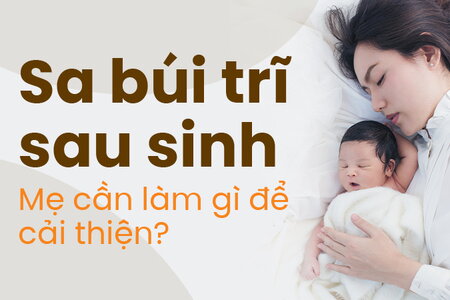 Sa búi trĩ sau sinh: Mẹ cần làm gì để cải thiện?