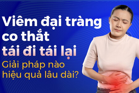 Viêm đại tràng co thắt tái đi tái lại Giải pháp nào hiệu quả lâu dài