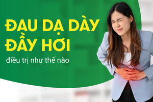 Đau dạ dày đầy hơi: Triệu chứng thường gặp nhưng không nên chủ quan