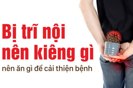 Bị trĩ nội nên kiêng gì, nên ăn gì để cải thiện bệnh?