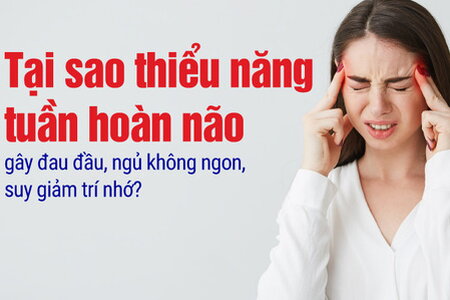 Tại sao thiểu năng tuần hoàn não gây đau đầu, ngủ không ngon?