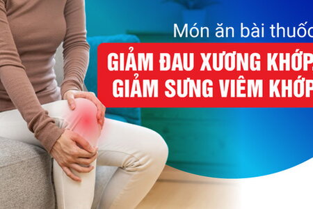Món ăn bài thuốc giảm đau xương khớp, giảm sưng viêm khớp