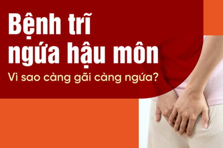 Bệnh trĩ ngứa hậu môn: Vì sao càng gãi càng ngứa?