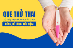 Que thử thai có mấy loại? Hướng dẫn chọn đúng, dễ dùng, tiết kiệm