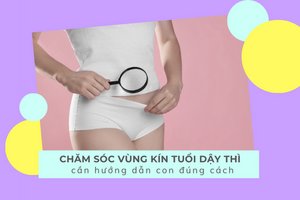 Chăm sóc vùng kín tuổi dậy thì – Cần hướng dẫn con đúng cách