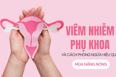 Viêm nhiễm phụ khoa và cách phòng ngừa hiệu quả mùa nắng nóng