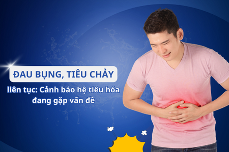Đau bụng, tiêu chảy liên tục: Cảnh báo hệ tiêu hóa đang gặp vấn đề