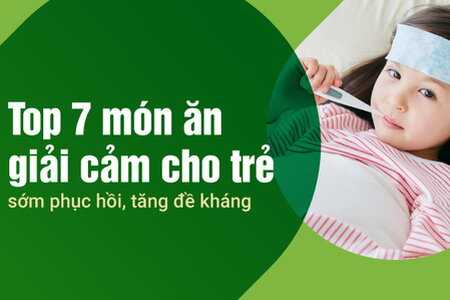 Top 7 món ăn giải cảm cho trẻ sớm phục hồi, tăng đề kháng