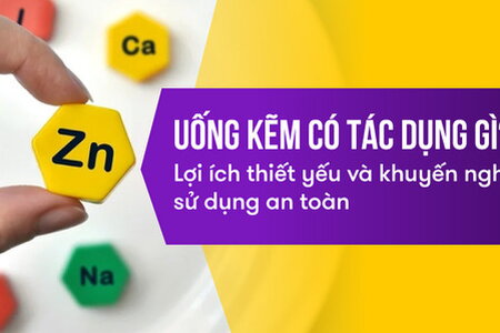 Uống kẽm có tác dụng gì? Lợi ích thiết yếu và khuyến nghị sử dụng