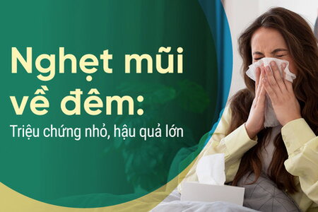 Nghẹt mũi về đêm: Triệu chứng nhỏ, hậu quả lớn
