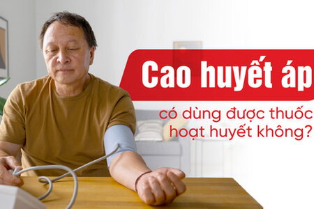 Cao huyết áp có dùng được thuốc hoạt huyết không?