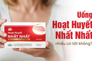Uống Hoạt Huyết Nhất Nhất nhiều có tốt không?