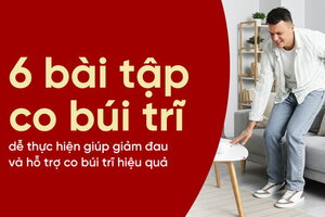 6 bài tập co búi trĩ dễ thực hiện giúp giảm đau và hỗ trợ co búi trĩ