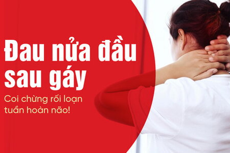 Đau nửa đầu sau gáy – Coi chừng rối loạn tuần hoàn não!