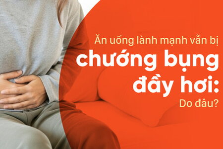 Ăn uống lành mạnh vẫn bị chướng bụng đầy hơi: Do đâu?