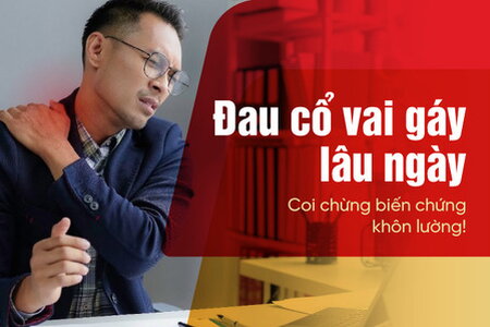 Đau cổ vai gáy lâu ngày – Coi chừng biến chứng khôn lường!