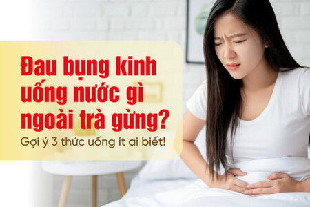 Đau bụng kinh uống nước gì ngoài trà gừng? Gợi ý 3 thức uống ít biết