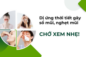 Dị ứng thời tiết gây sổ mũi, nghẹt mũi: Chớ xem nhẹ!