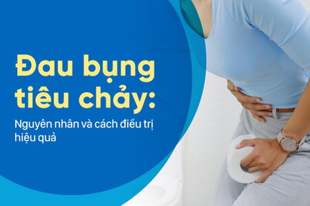 Đau bụng tiêu chảy: Nguyên nhân  và cách điều trị hiệu quả